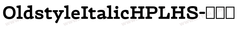 OldstyleItalicHPLHS字体转换 OldstyleItalicHPLHS字体转换