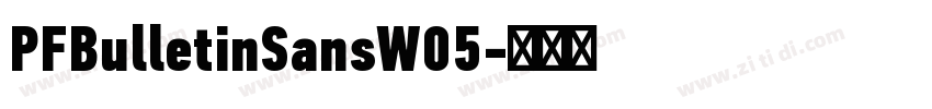 PFBulletinSansW05字体转换 PFBulletinSansW05字体转换