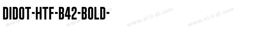 Didot-HTF-B42-Bold字体转换 Didot-HTF-B42-Bold字体转换