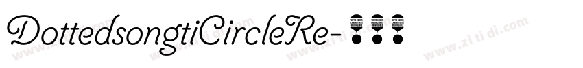 DottedsongtiCircleRe字体转换