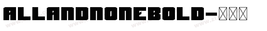 ALLANDNONEBold字体转换 ALLANDNONEBold字体转换