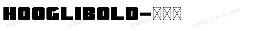 HoogliBold字体转换 HoogliBold字体转换