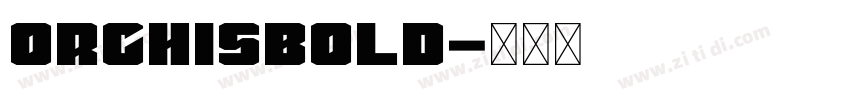 OrchisBold字体转换 OrchisBold字体转换
