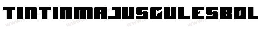 TintinMajusculesBold字体转换 TintinMajusculesBold字体转换