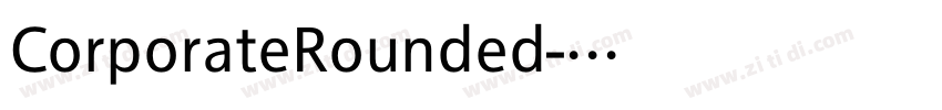 CorporateRounded字体转换 CorporateRounded字体转换