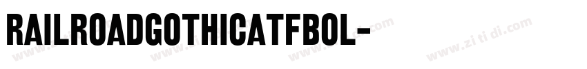 RailroadGothicATFBol字体转换 RailroadGothicATFBol字体转换