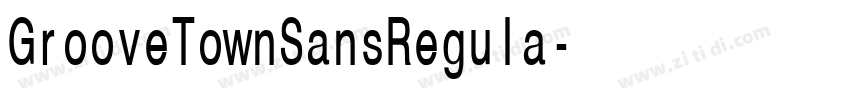 GrooveTownSansRegula字体转换 GrooveTownSansRegula字体转换