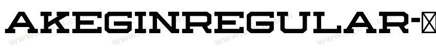 AkeginRegular字体转换 AkeginRegular字体转换