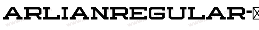 ArlianRegular字体转换 ArlianRegular字体转换