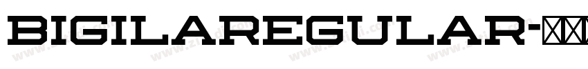 BigilaRegular字体转换 BigilaRegular字体转换