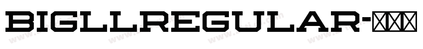 BigllRegular字体转换 BigllRegular字体转换