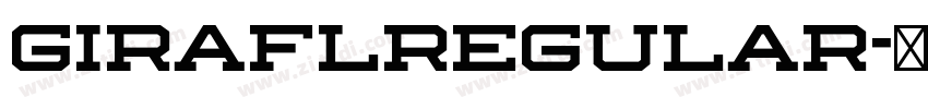 GIRAFLRegular字体转换 GIRAFLRegular字体转换