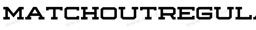 MatchoutRegular字体转换 MatchoutRegular字体转换
