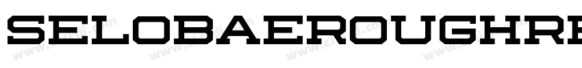 SELOBAEROUGHRegular字体转换