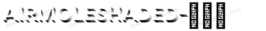 AirmoleShaded字体转换 AirmoleShaded字体转换