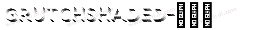 GrutchShaded字体转换 GrutchShaded字体转换