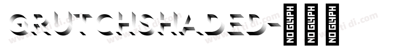 GrutchShaded字体转换 GrutchShaded字体转换