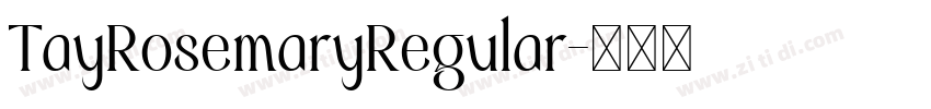 TayRosemaryRegular字体转换 TayRosemaryRegular字体转换