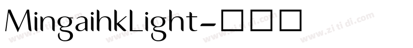 MingaihkLight字体转换 MingaihkLight字体转换