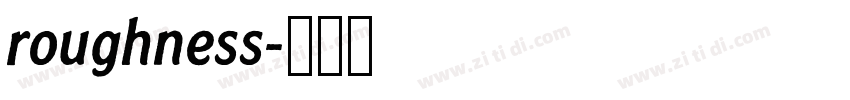 roughness字体转换 roughness字体转换