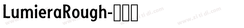 LumieraRough字体转换 LumieraRough字体转换