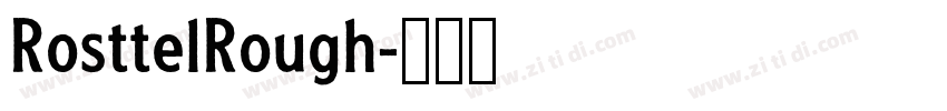 RosttelRough字体转换 RosttelRough字体转换