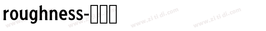 roughness字体转换 roughness字体转换