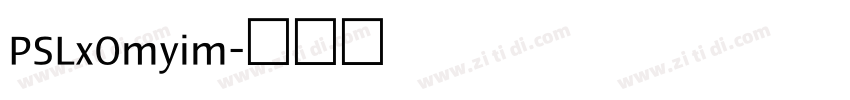 PSLxOmyim字体转换