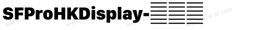 SFProHKDisplay字体转换 SFProHKDisplay字体转换