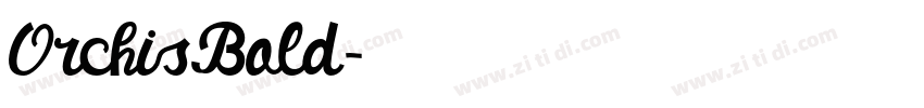 OrchisBold字体转换 OrchisBold字体转换