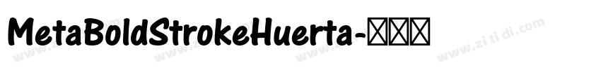 MetaBoldStrokeHuerta字体转换