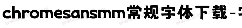 chromesansmm常规字体下载字体转换