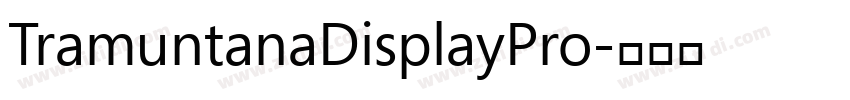 TramuntanaDisplayPro字体转换 TramuntanaDisplayPro字体转换