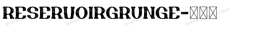 ReservoirGrunge字体转换 ReservoirGrunge字体转换