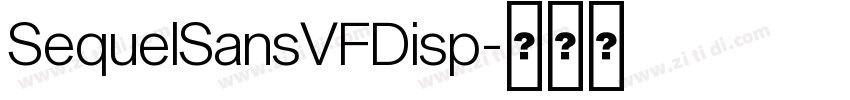 SequelSansVFDisp字体转换 SequelSansVFDisp字体转换