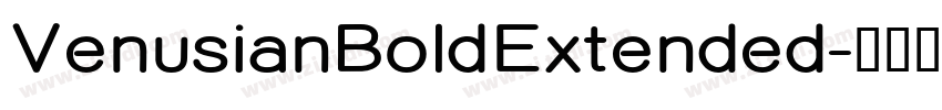 VenusianBoldExtended字体转换 VenusianBoldExtended字体转换