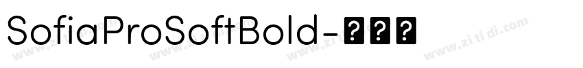 SofiaProSoftBold字体转换 SofiaProSoftBold字体转换