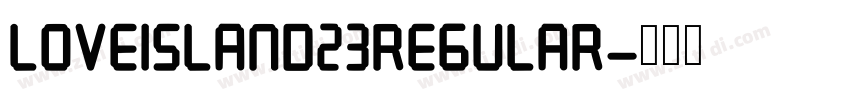 Loveisland23Regular字体转换