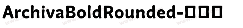 ArchivaBoldRounded字体转换 ArchivaBoldRounded字体转换