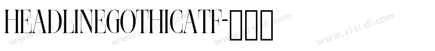 HeadlineGothicATF字体转换