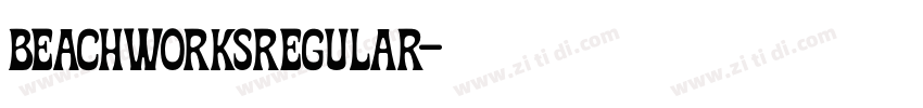 BEACHWORKSRegular字体转换 BEACHWORKSRegular字体转换