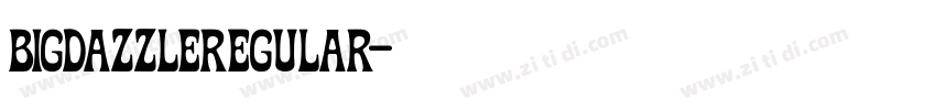 BIGDAZZLERegular字体转换 BIGDAZZLERegular字体转换