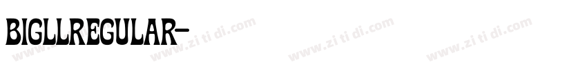 BigllRegular字体转换 BigllRegular字体转换