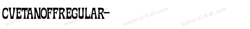 CvetanoffRegular字体转换 CvetanoffRegular字体转换