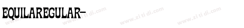 EquilaRegular字体转换 EquilaRegular字体转换