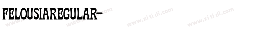 FelousiaRegular字体转换 FelousiaRegular字体转换