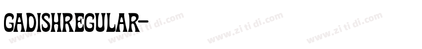 GadishRegular字体转换 GadishRegular字体转换