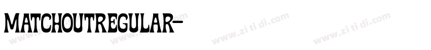 MatchoutRegular字体转换 MatchoutRegular字体转换