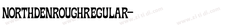NORTHDENROUGHRegular字体转换 NORTHDENROUGHRegular字体转换