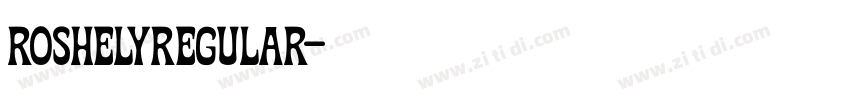 RoshelyRegular字体转换 RoshelyRegular字体转换